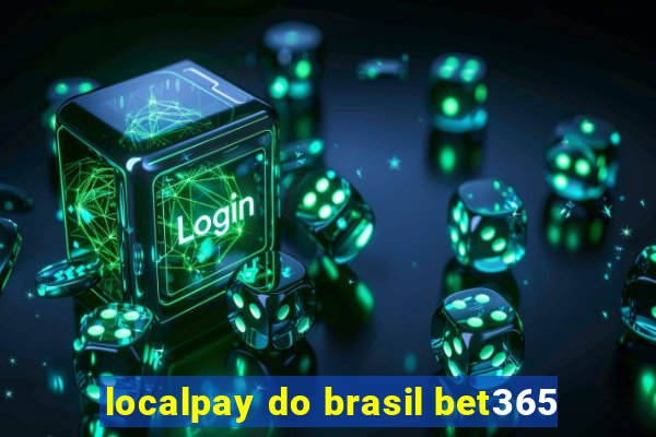 localpay do brasil bet365